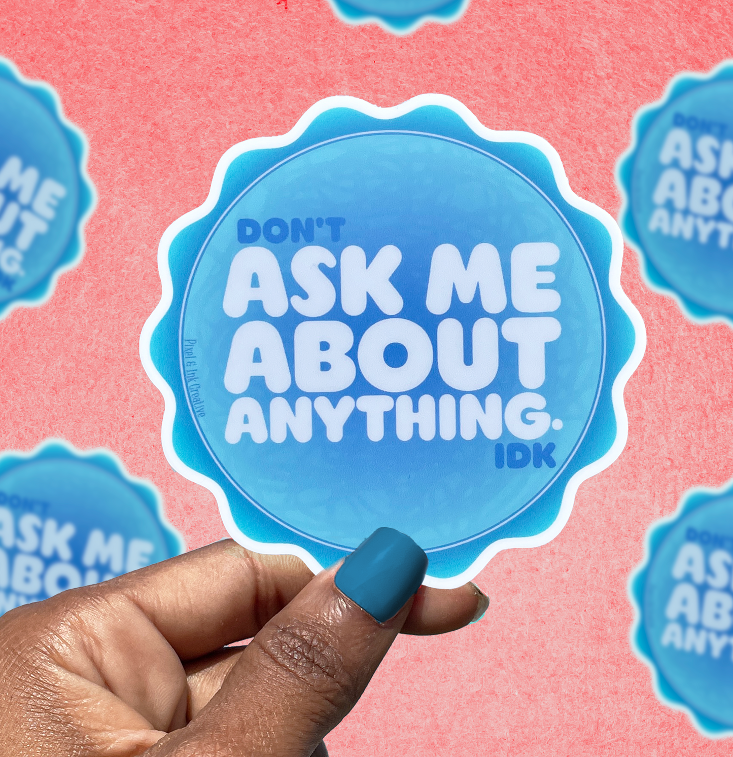 Don't Ask Me About Anything Sticker