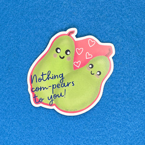 Nothing Com-pears To You Sticker