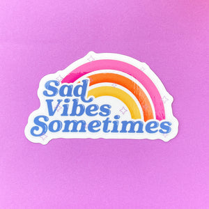 Sad Vibes Sometimes Sticker