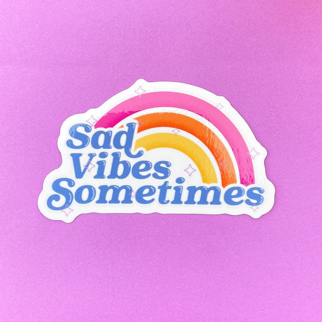 Sad Vibes Sometimes Sticker