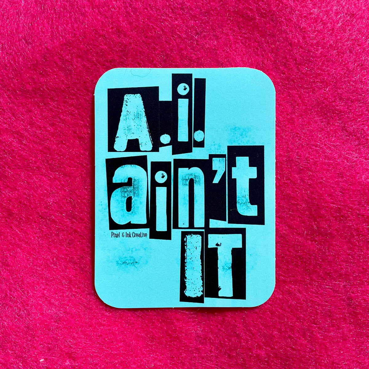 A.I Ain't It Sticker