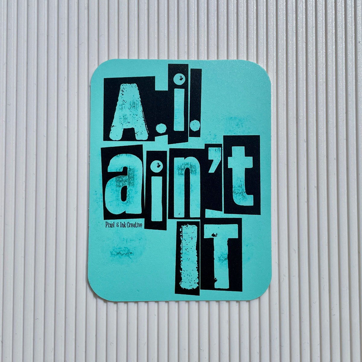 A.I Ain't It Sticker