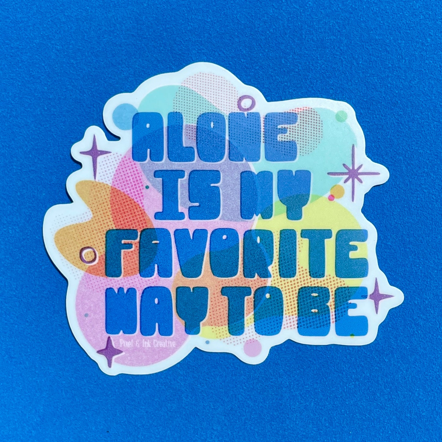 Alone Is My Favorite Way To Be Sticker