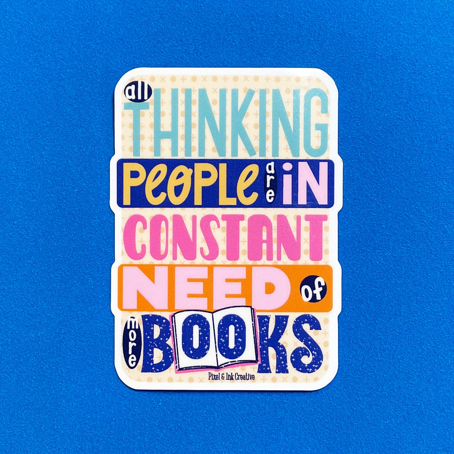 Thinking People Need More Books Sticker