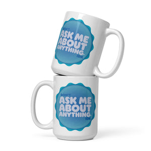 Don't Ask Me Anything. IDK Mug
