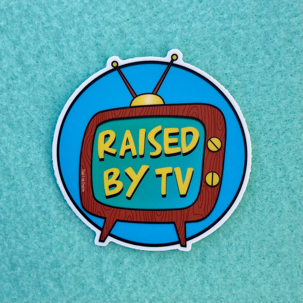 Raised by TV sticker