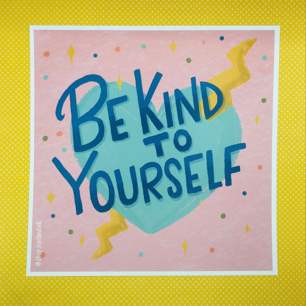 Be Kind To Yourself Art Print