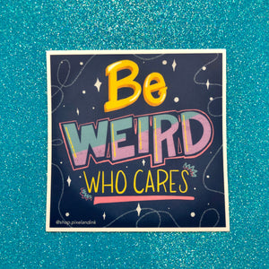 Be Weird sticker